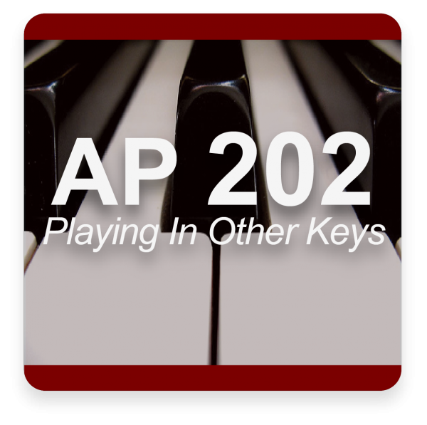 AP 202: Mastering Playing In All 12 Keys